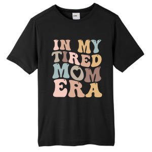 In My Tired Mom Era For Mamas Gift Tall Fusion ChromaSoft Performance T-Shirt