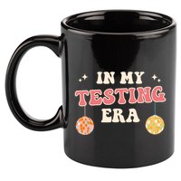 In My Testing Era, Funny Testing Teacher, Teaching Student 11oz C Handle Ceramic Mug