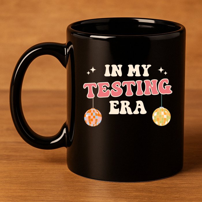 In My Testing Era, Funny Testing Teacher, Teaching Student 11oz C Handle Ceramic Mug