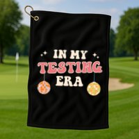 In My Testing Era, Funny Testing Teacher, Teaching Student Golf Towel