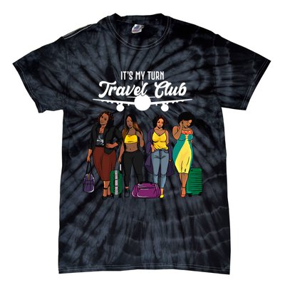 It's My Turn Travel Club Traveling Black African American Women Tie-Dye T-Shirt
