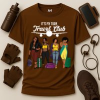 It's My Turn Travel Club Traveling Black African American Women Performance Shirt