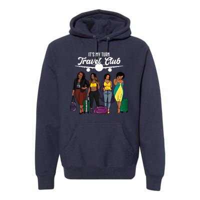 It's My Turn Travel Club Traveling Black African American Women Premium Hoodie