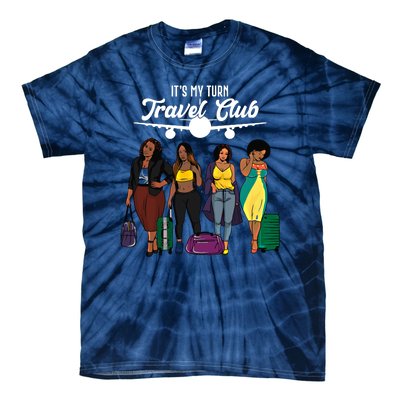 It's My Turn Travel Club Traveling Black African American Women Tie-Dye T-Shirt