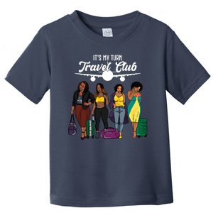 It's My Turn Travel Club Traveling Black African American Women Toddler T-Shirt