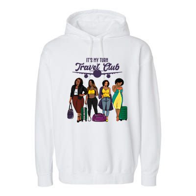 It's My Turn Travel Club Traveling Black African American Women Garment-Dyed Fleece Hoodie