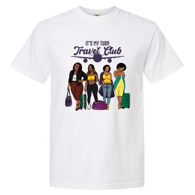 It's My Turn Travel Club Traveling Black African American Women Garment-Dyed Heavyweight T-Shirt