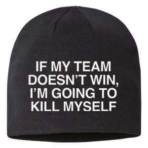 If My Team DoesnT Win Funny Sarcastic Sports Fan Humor Sustainable Beanie