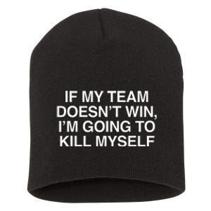 If My Team DoesnT Win Funny Sarcastic Sports Fan Humor Short Acrylic Beanie