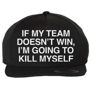 If My Team DoesnT Win Funny Sarcastic Sports Fan Humor Wool Snapback Cap