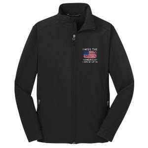 I Miss The America I Grew Up In American Flag Patriotic Meaningful Gift Core Soft Shell Jacket