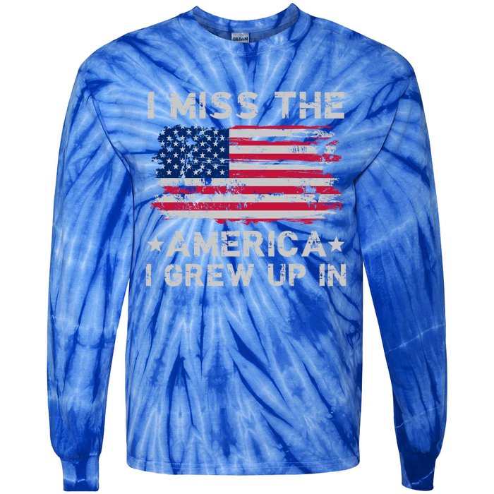 I Miss The America I Grew Up In American Flag Patriotic Meaningful Gift Tie-Dye Long Sleeve Shirt