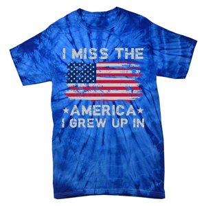 I Miss The America I Grew Up In American Flag Patriotic Meaningful Gift Tie-Dye T-Shirt