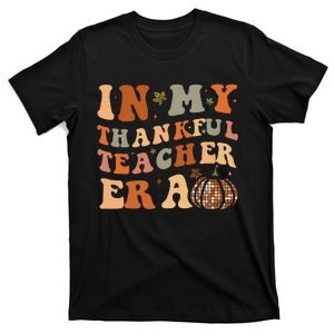 In My Thankful Teacher Era Cute Groovy Thanksgiving Teacher T-Shirt