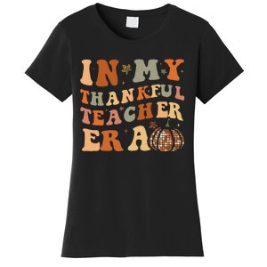 In My Thankful Teacher Era Cute Groovy Thanksgiving Teacher Women's T-Shirt