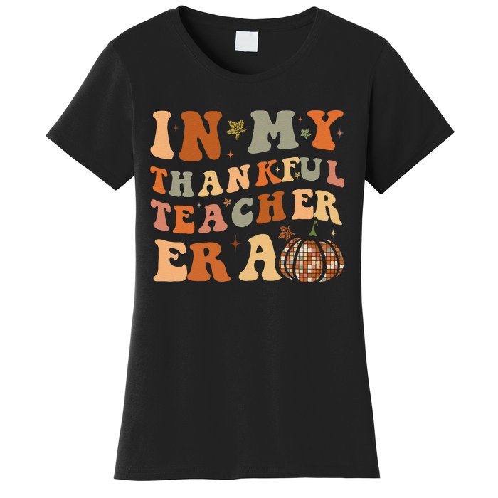 In My Thankful Teacher Era Cute Groovy Thanksgiving Teacher Women's T-Shirt