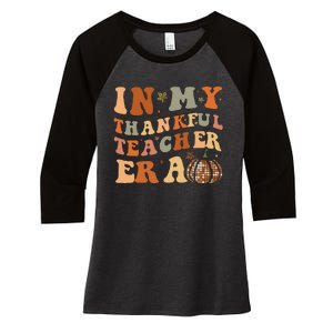 In My Thankful Teacher Era Cute Groovy Thanksgiving Teacher Women's Tri-Blend 3/4-Sleeve Raglan Shirt