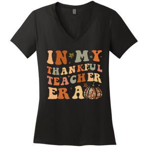 In My Thankful Teacher Era Cute Groovy Thanksgiving Teacher Women's V-Neck T-Shirt