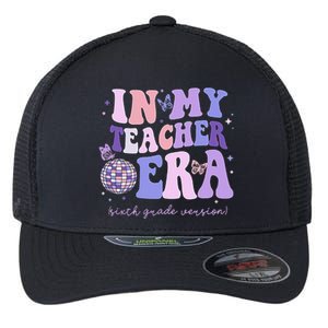 In My Teacher Era Sixth Grade Version 6th Grade Teacher Era Flexfit Unipanel Trucker Cap