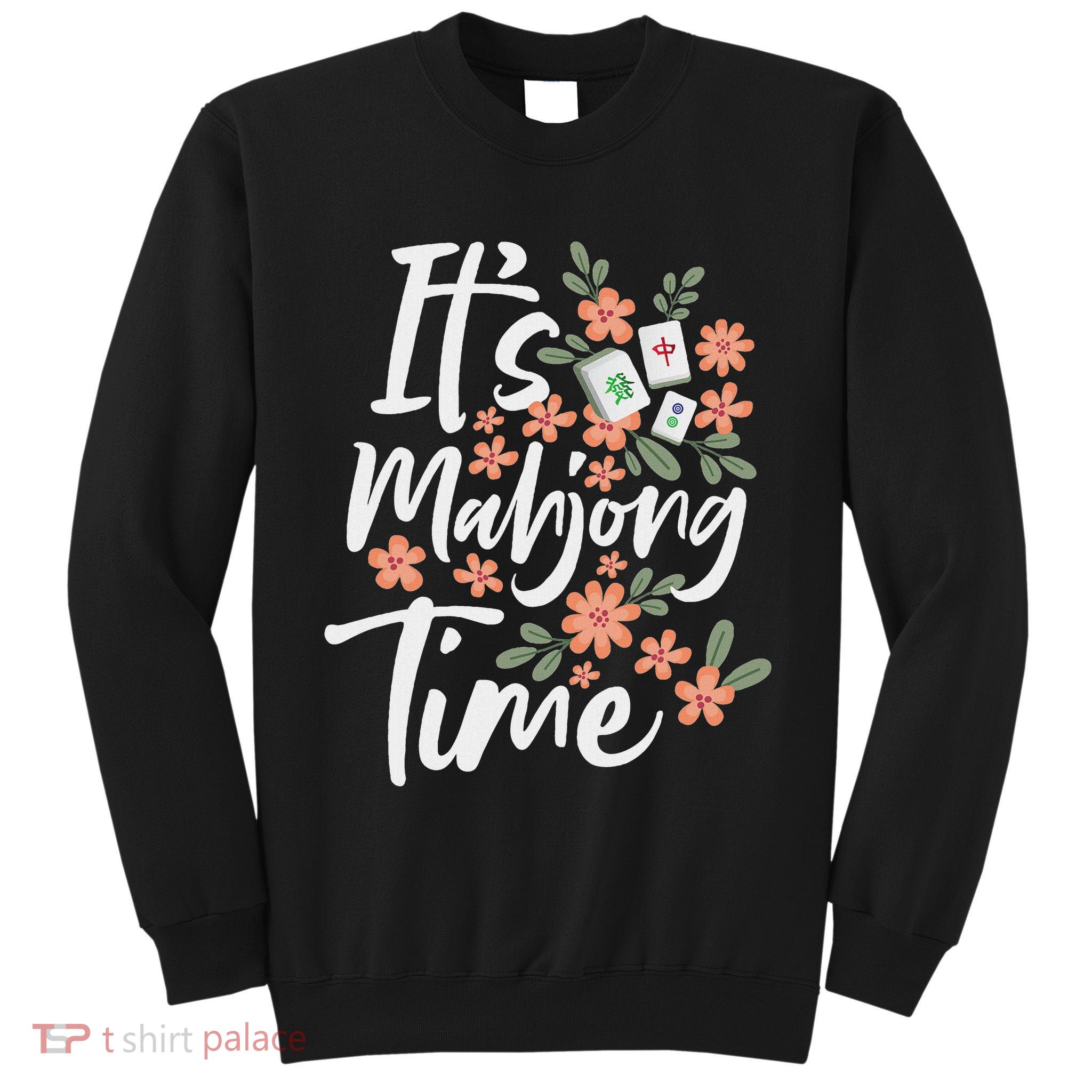 It's Mahjong Time Gambling Chinese Game Casino Player Tall Sweatshirt