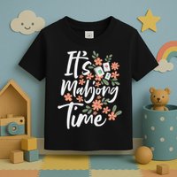It's Mahjong Time Gambling Chinese Game Casino Player Toddler T-Shirt