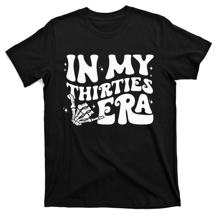 In My Thirties Era 30th Birthday Outfit Skeleton Hand T-Shirt