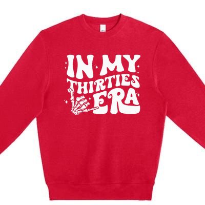 In My Thirties Era 30th Birthday Outfit Skeleton Hand Premium Crewneck Sweatshirt