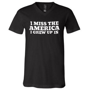 I Miss The America I Grew Up In V-Neck T-Shirt