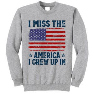 I Miss The America I Grew Up In American Patriotic Us Flag Tall Sweatshirt