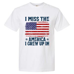 I Miss The America I Grew Up In American Patriotic Us Flag Garment-Dyed Heavyweight T-Shirt