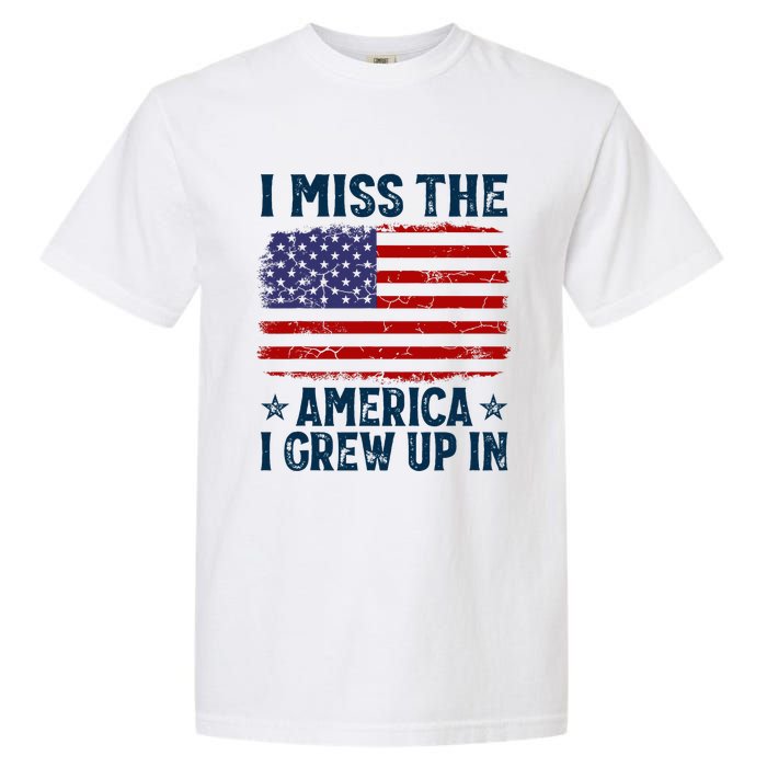 I Miss The America I Grew Up In American Patriotic Us Flag Garment-Dyed Heavyweight T-Shirt