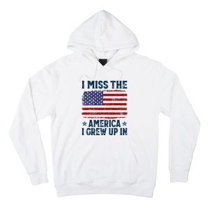 I Miss The America I Grew Up In American Patriotic Us Flag Hoodie