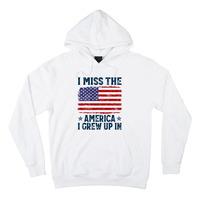 I Miss The America I Grew Up In American Patriotic Us Flag Hoodie