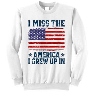 I Miss The America I Grew Up In American Patriotic Us Flag Sweatshirt