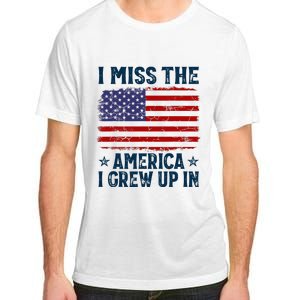 I Miss The America I Grew Up In American Patriotic Us Flag Adult ChromaSoft Performance T-Shirt