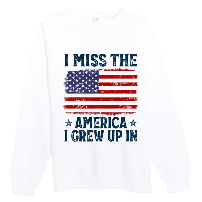 I Miss The America I Grew Up In American Patriotic Us Flag Premium Crewneck Sweatshirt