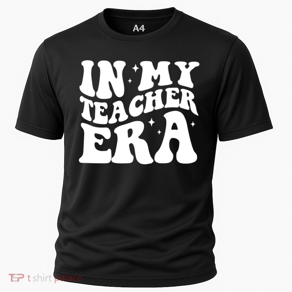 In My Teacher Era Performance Shirt