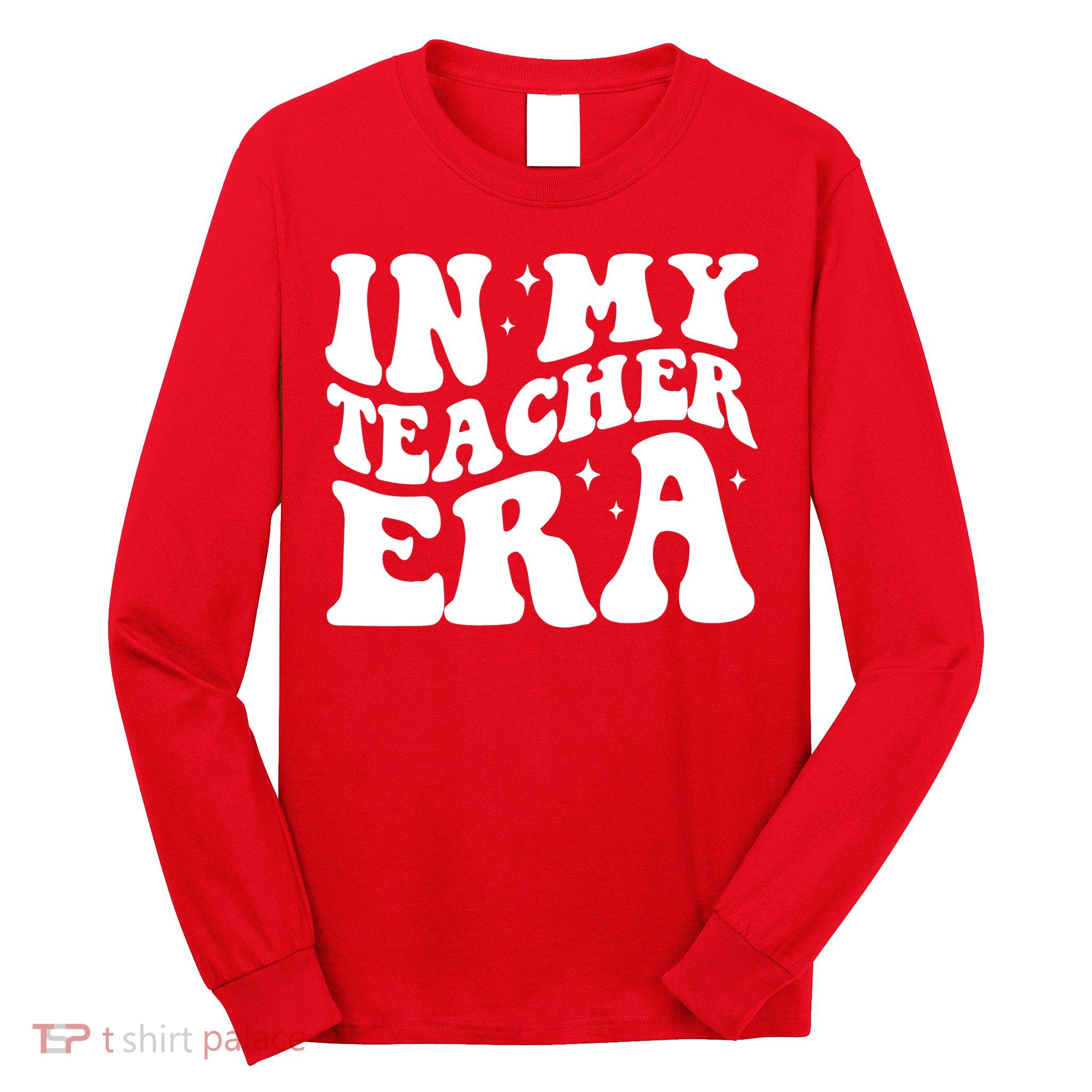 In My Teacher Era Long Sleeve Shirt