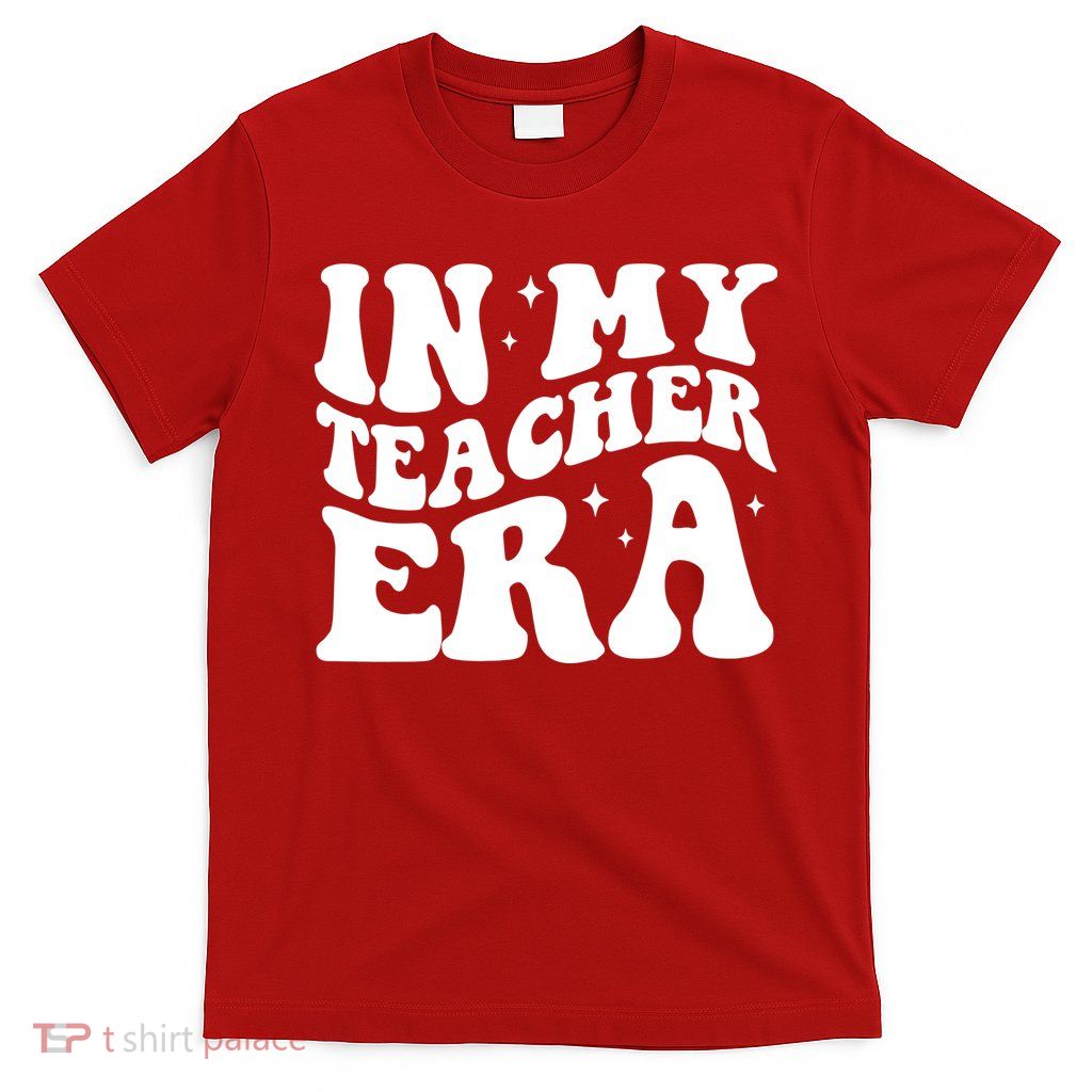 In My Teacher Era T-Shirt