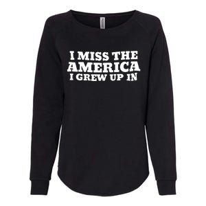 I Miss The America I Grew Up In Womens California Wash Sweatshirt