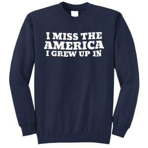 I Miss The America I Grew Up In Tall Sweatshirt