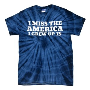 I Miss The America I Grew Up In Tie-Dye T-Shirt