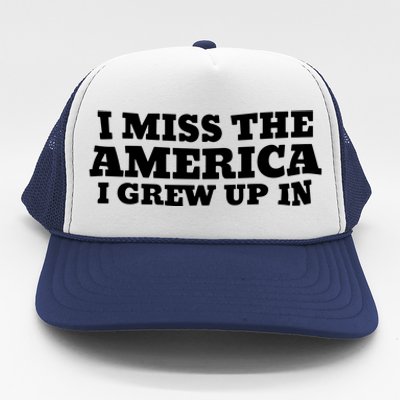 I Miss The America I Grew Up In Trucker Hat