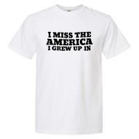 I Miss The America I Grew Up In Garment-Dyed Heavyweight T-Shirt