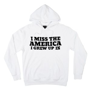 I Miss The America I Grew Up In Hoodie