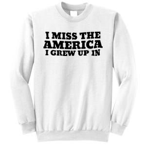 I Miss The America I Grew Up In Sweatshirt