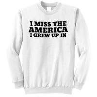 I Miss The America I Grew Up In Sweatshirt