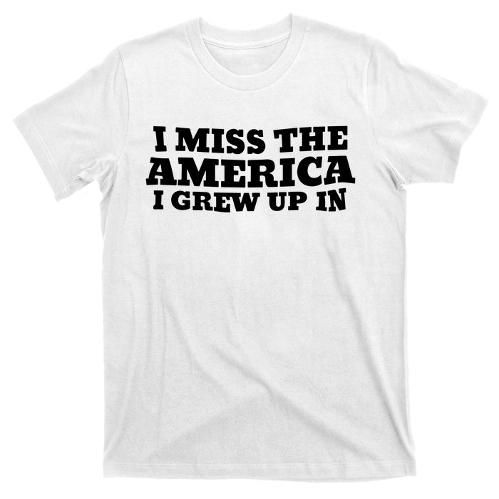 I Miss The America I Grew Up In T-Shirt