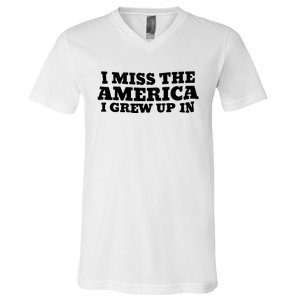 I Miss The America I Grew Up In V-Neck T-Shirt