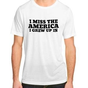 I Miss The America I Grew Up In Adult ChromaSoft Performance T-Shirt